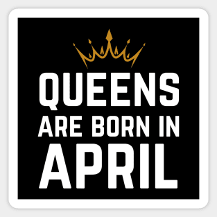 Queens Are Born In April Sticker